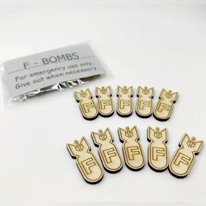 Wooden F - Bombs For Use Whenever Necessary!!